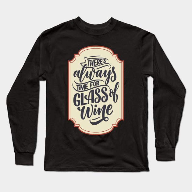 There is always time for a glass of wine Long Sleeve T-Shirt by Frispa